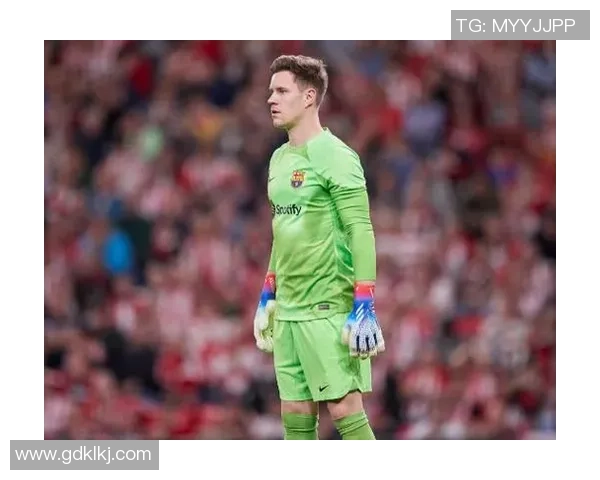 特尔施特根：从巴萨门神到世界顶级门将的辉煌之路